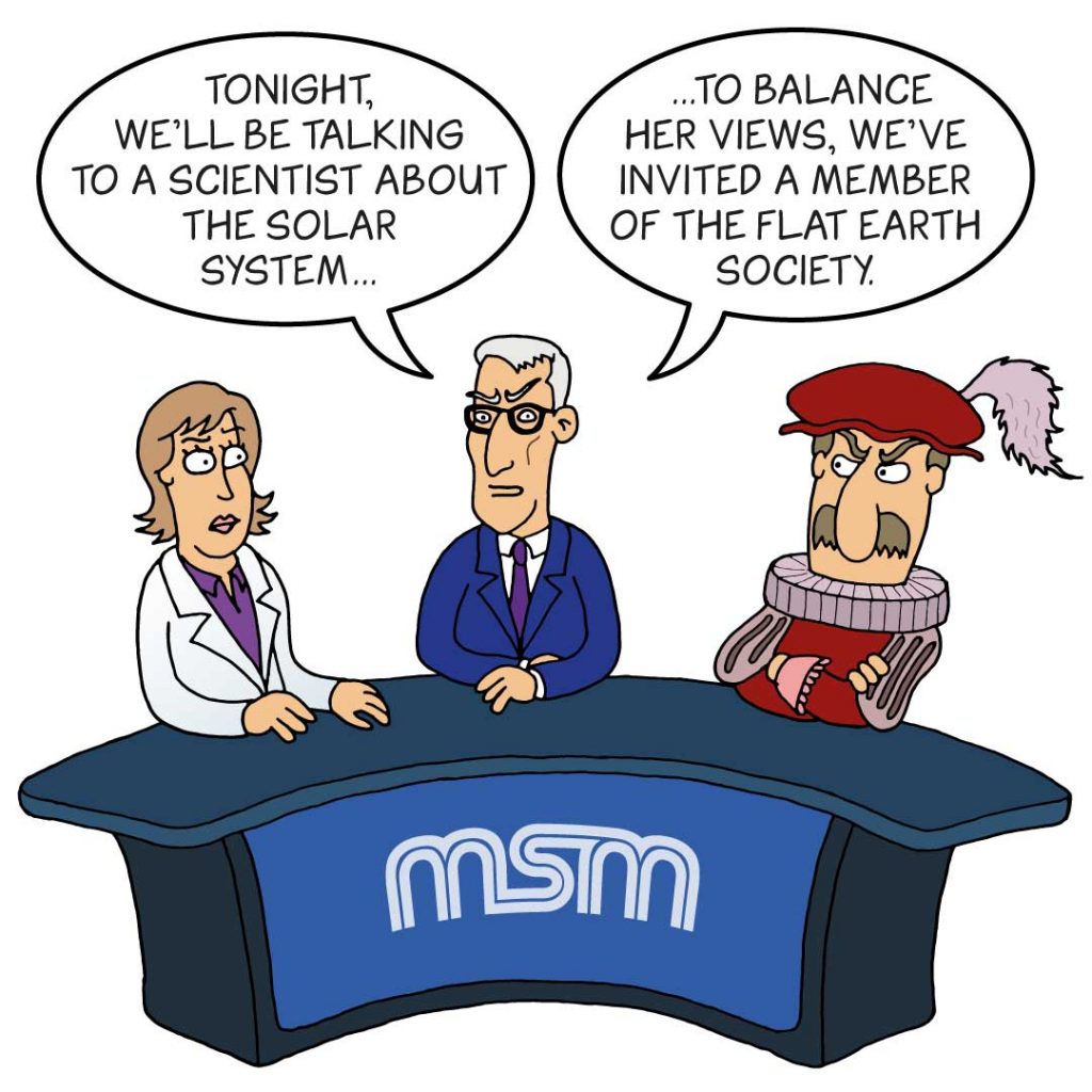 Tonight we will be Tallking to a scientist about the solar system, to balance her views, we have invited a member of the flat earth sociaty (showing a grumpy old male) Quelle: https://commons.wikimedia.org/wiki/File:False_balance,_skeptical_science.jpg - Lizens: This file is licensed under the Creative Commons Attribution-Share Alike 3.0 Unported license.